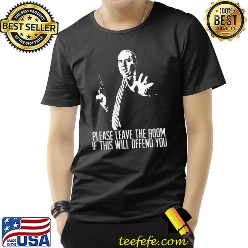 Awesome Nice Budd Dwyer Please Leave The Room If This Will Offend You Shirt Unisex Awesome Nice Budd Dwyer Please Leave The Room If This Will Offend You Shirt Unisex