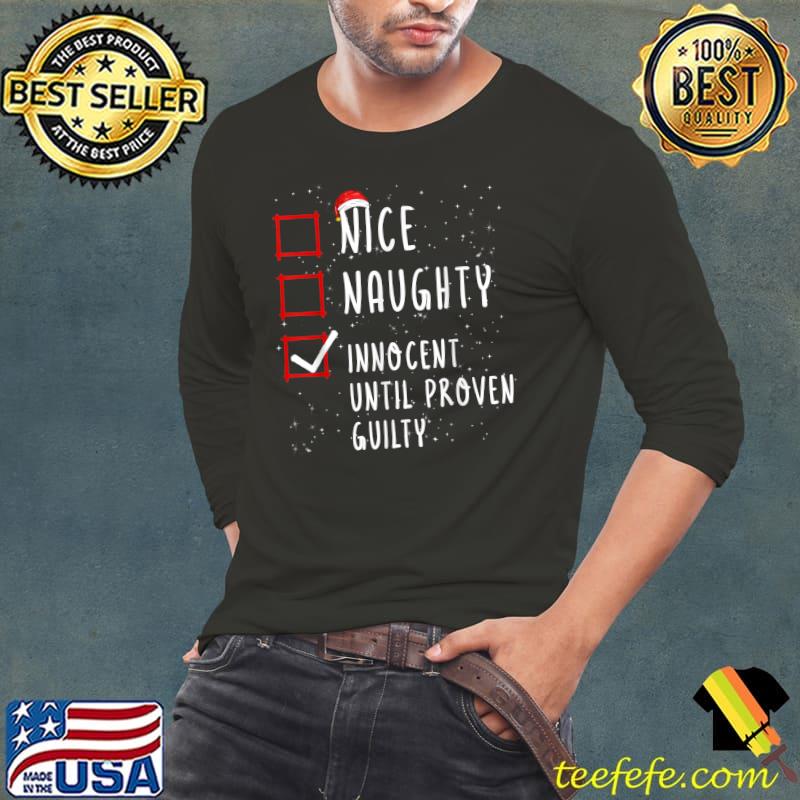 Awesome Nice Naughty Innocent Until Proven Guilty Christmas List T-Shirt Long Sleeve Tee Awesome Nice Naughty Innocent Until Proven Guilty Christmas List T-Shirt Long Sleeve Tee