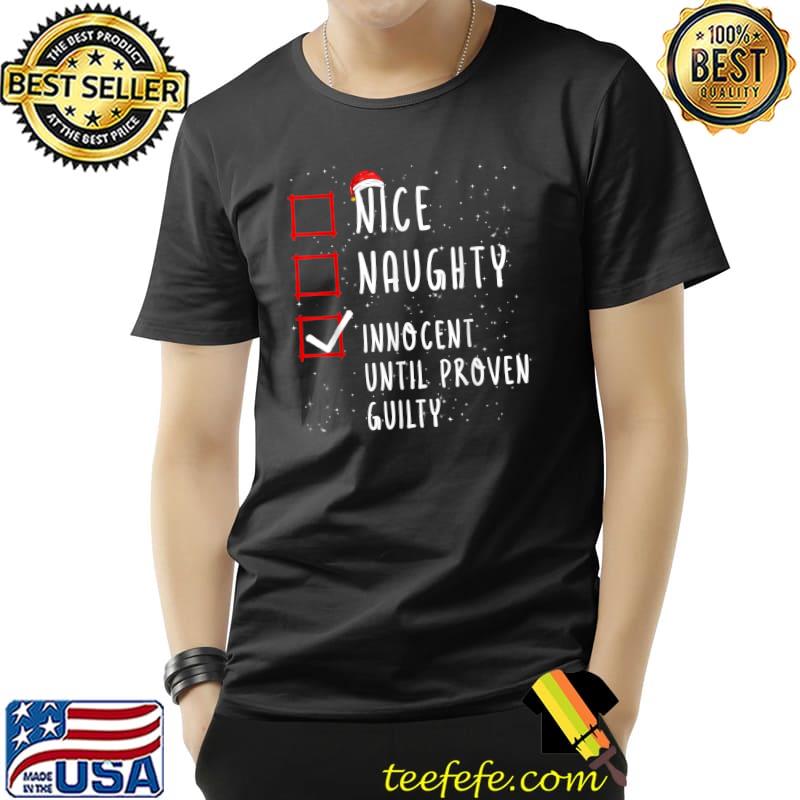 Awesome Nice Naughty Innocent Until Proven Guilty Christmas List T-Shirt Unisex Awesome Nice Naughty Innocent Until Proven Guilty Christmas List T-Shirt Unisex