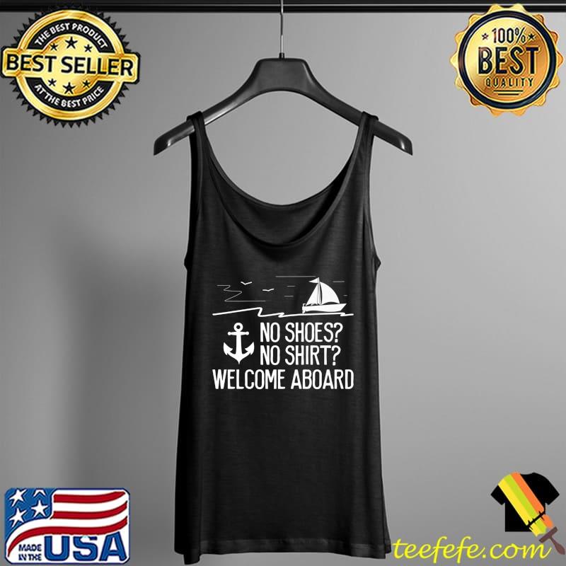 Awesome sailing No Shoes No Shirt Welcome Aboard Sailboat Premium T-Shirt Tank Top Awesome sailing No Shoes No Shirt Welcome Aboard Sailboat Premium T-Shirt Tank Top