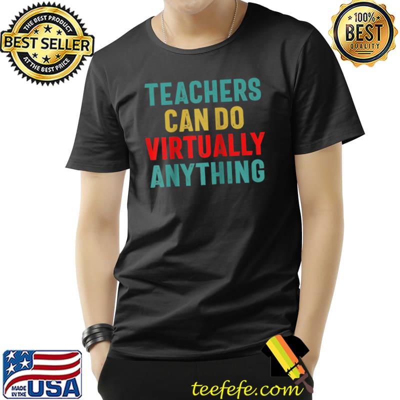 Awesome teachers Can Do Virtually Anything Funny Online Teaching T-s Unisex Awesome teachers Can Do Virtually Anything Funny Online Teaching T-s Unisex