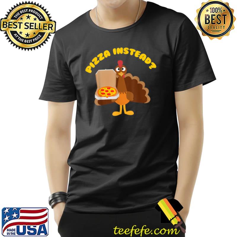 Awesome Turkey Lets have Pizza instead Funny Thanksgiving Day T Shirt Unisex Awesome Turkey Lets have Pizza instead Funny Thanksgiving Day T Shirt Unisex