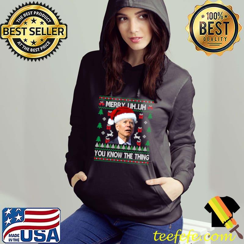 Awesome Ugly Christmas Shirt - Biden Merry Uh Uh You Know The Thing T-shirt