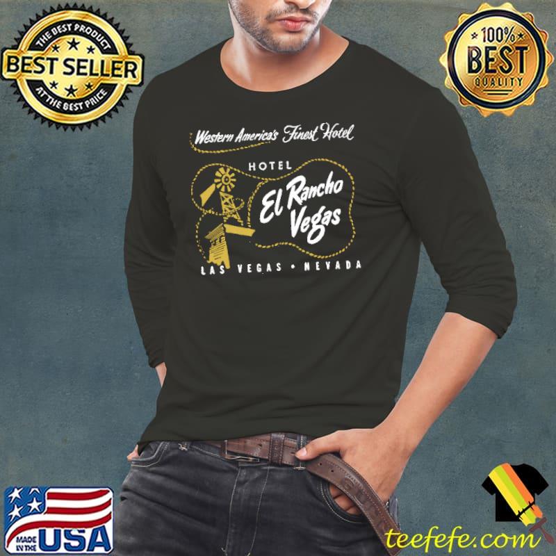 Awesome western America's Finest Hotel El Rancho Hotel Las Vegas Nevada Shirt Long Sleeve Tee Awesome western America's Finest Hotel El Rancho Hotel Las Vegas Nevada Shirt Long Sleeve Tee
