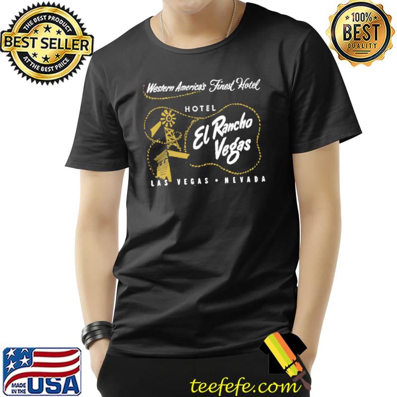 Awesome western America's Finest Hotel El Rancho Hotel Las Vegas Nevada Shirt Unisex Awesome western America's Finest Hotel El Rancho Hotel Las Vegas Nevada Shirt Unisex