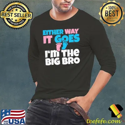 Baby Either Way It Goes I'm The Big Bro Shirt