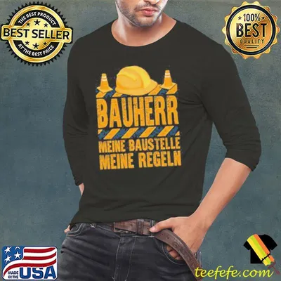 Bauherr Meine Baustelle Meine Regeln Shirt