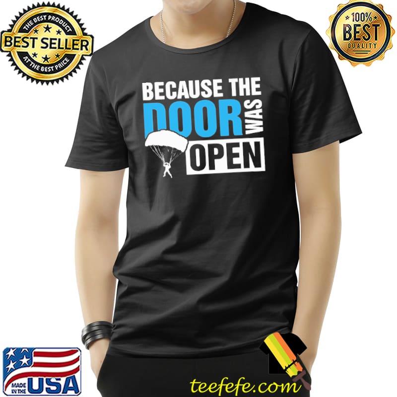 Because The Door was Open Skydiver Shirt Unisex Because The Door was Open Skydiver Shirt Unisex