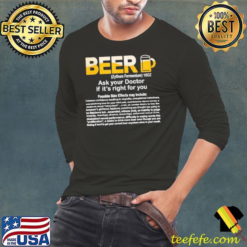 Beer Ask your Doctor if it's right For You Shirt