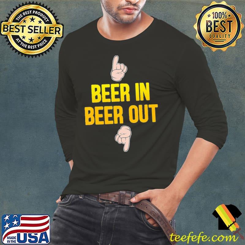 Beer In Beer Out Shirt