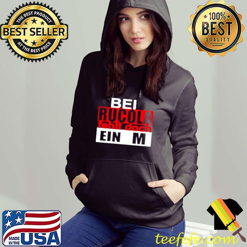 BeI rucula fehlt doch ein m shirt BeI rucula fehlt doch ein m shirt
