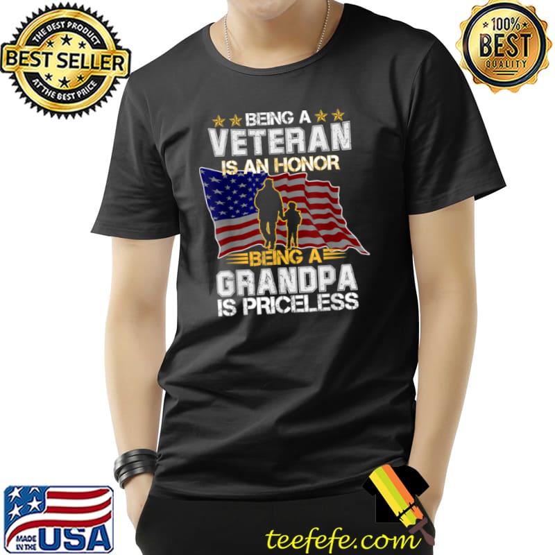 Being A Veteran Is An Honor Being A Grandpa Is Priceless T Shirt Unisex Being A Veteran Is An Honor Being A Grandpa Is Priceless T Shirt Unisex