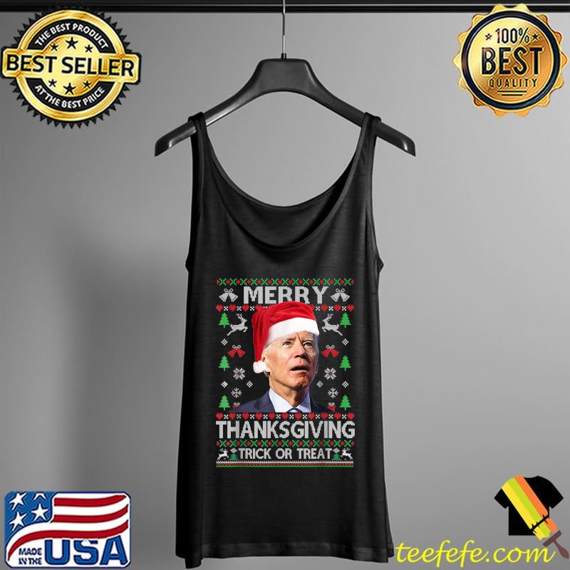 Best Anti Biden Merry Thanksgiving Trick Or Treat Ugly Christmas T-Shirt Tank Top Best Anti Biden Merry Thanksgiving Trick Or Treat Ugly Christmas T-Shirt Tank Top