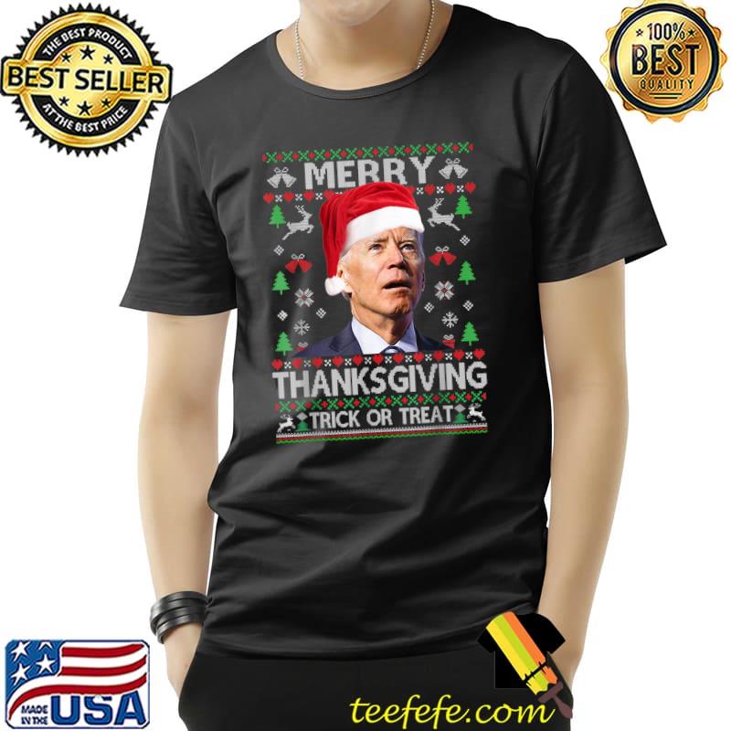 Best Anti Biden Merry Thanksgiving Trick Or Treat Ugly Christmas T-Shirt Unisex Best Anti Biden Merry Thanksgiving Trick Or Treat Ugly Christmas T-Shirt Unisex