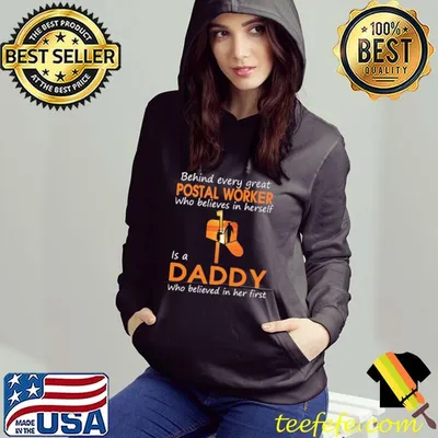 Best behind Every Great Postal Worker Who Believes In Herself Is A Daddy Who Believed In Her First Shirt