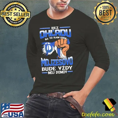 Best bez Ohladu na to kam idem MOJZESOVO bude vzdy moj domov shirt