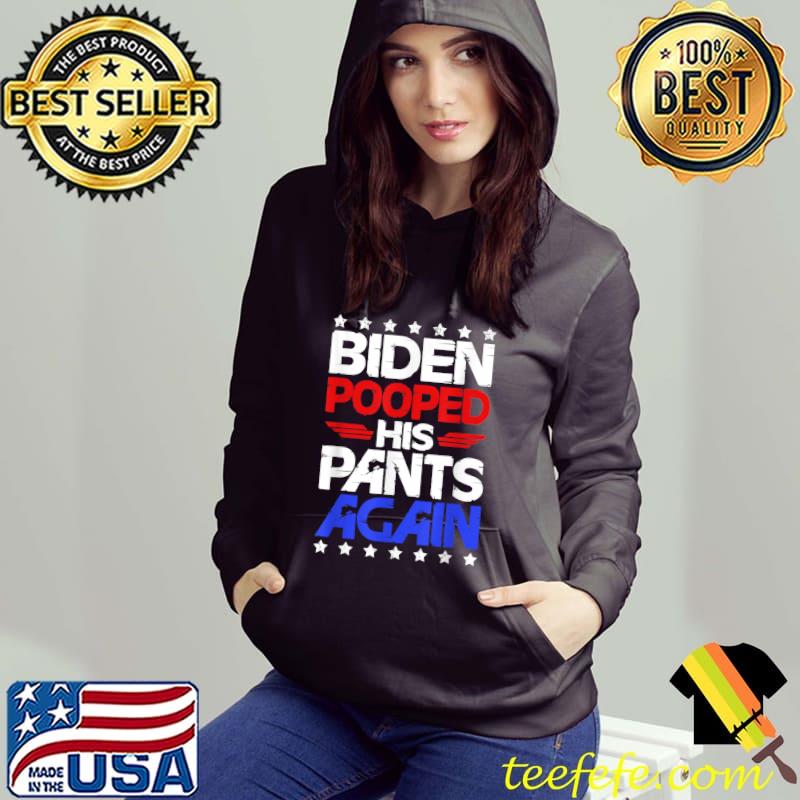 Best biden Pooped His Pants Again Funny Joe Biden T-Shirt Hoodie Best biden Pooped His Pants Again Funny Joe Biden T-Shirt Hoodie