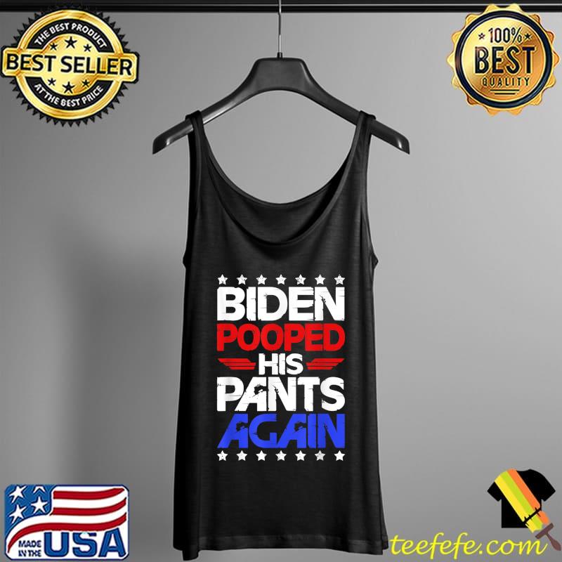 Best biden Pooped His Pants Again Funny Joe Biden T-Shirt Tank Top Best biden Pooped His Pants Again Funny Joe Biden T-Shirt Tank Top