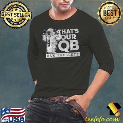 Best Dak Prescott that’s our QB shirt