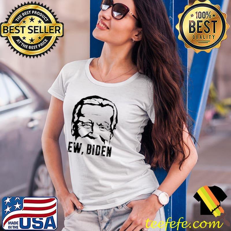 Best ew Joe Biden Shirt Ladies Tee Best ew Joe Biden Shirt Ladies Tee