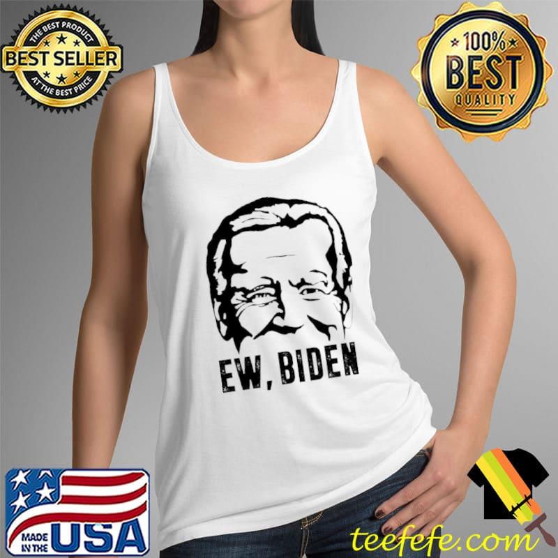 Best ew Joe Biden Shirt Tank Top Best ew Joe Biden Shirt Tank Top