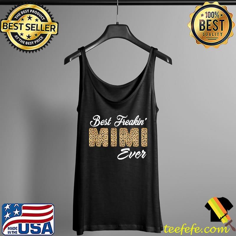 Best Freakin Mimi Ever Leopard Shirt Tank Top Best Freakin Mimi Ever Leopard Shirt Tank Top