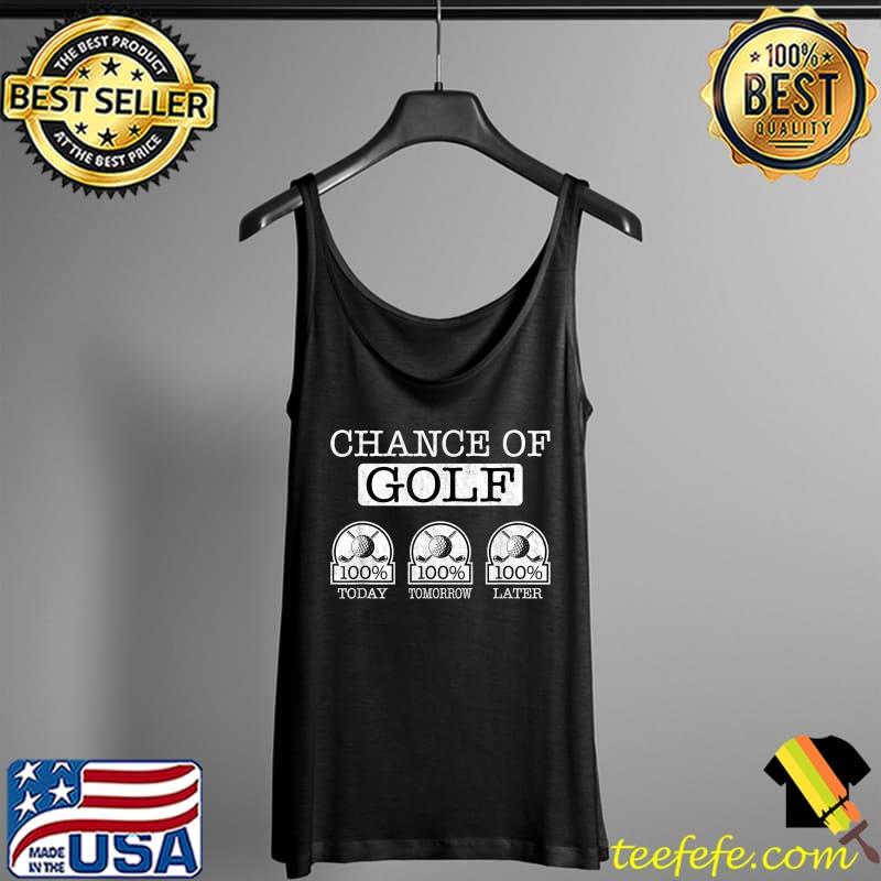 Best Funny Golf Jokes - Chance of Golf Golfer Golfing Golf Lover T-Shirt Tank Top Best Funny Golf Jokes - Chance of Golf Golfer Golfing Golf Lover T-Shirt Tank Top