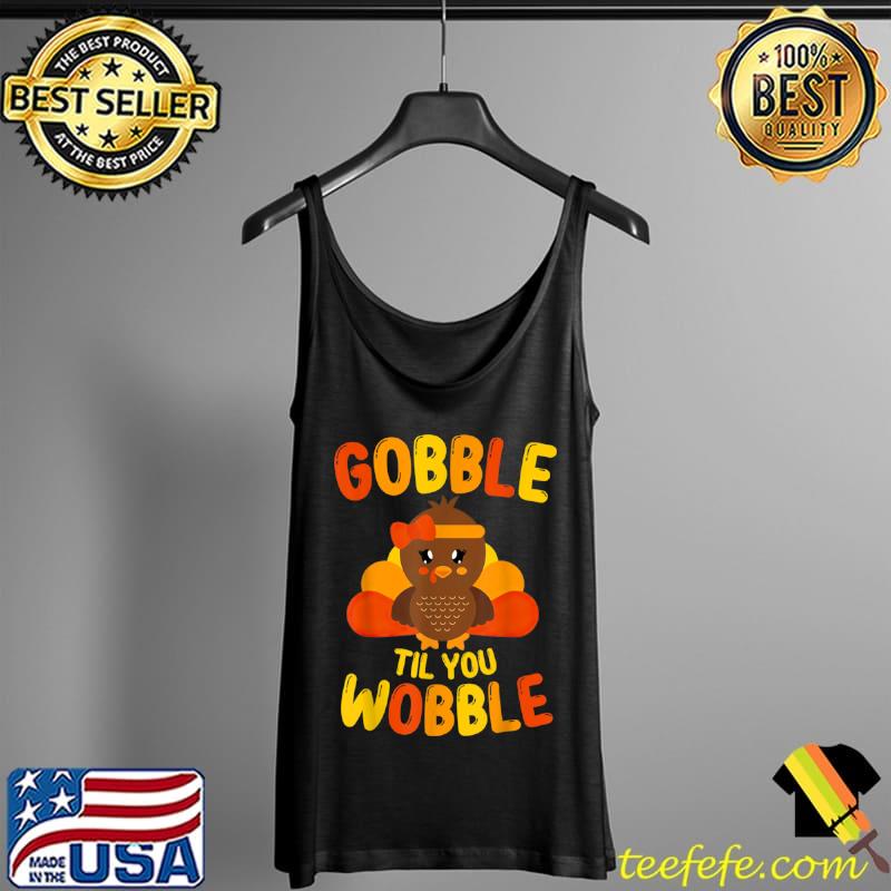 Best Gobble Till You Wobble Baby Girl Outfit Thanksgiving Turkey T Shirt Tank Top Best Gobble Till You Wobble Baby Girl Outfit Thanksgiving Turkey T Shirt Tank Top