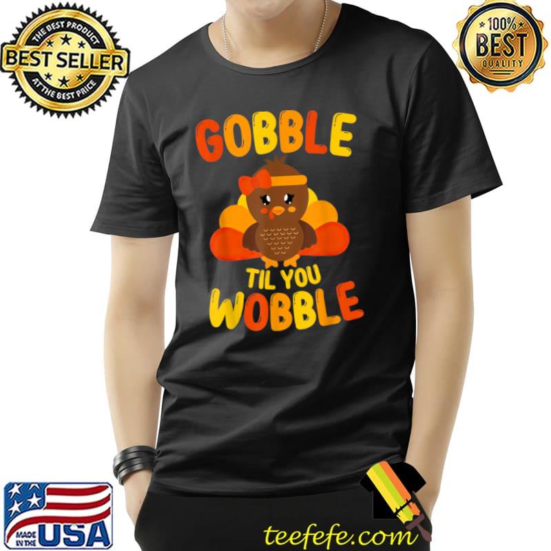 Best Gobble Till You Wobble Baby Girl Outfit Thanksgiving Turkey T Shirt Unisex Best Gobble Till You Wobble Baby Girl Outfit Thanksgiving Turkey T Shirt Unisex
