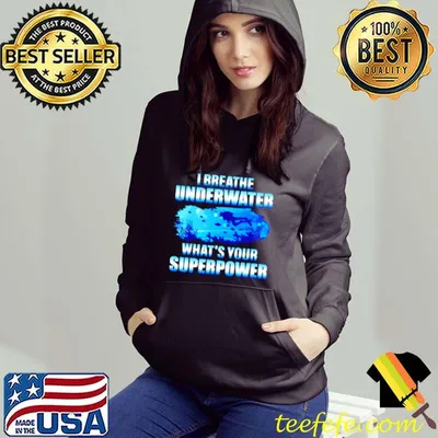 Best I breathe underwater whats your superpower shirt