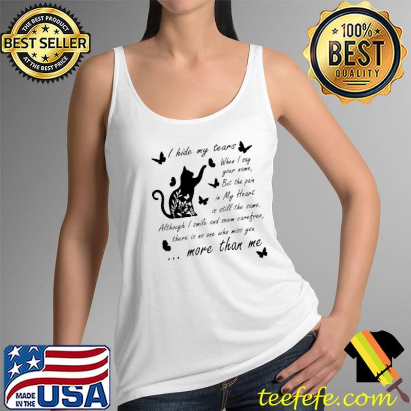 Best i hide my tears when i say your name but the pain although i smile and seem more than me cat s Tank Top Best i hide my tears when i say your name but the pain although i smile and seem more than me cat s Tank Top