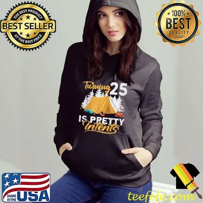 Best I turning 25 is pretty intents I camping tent shirt
