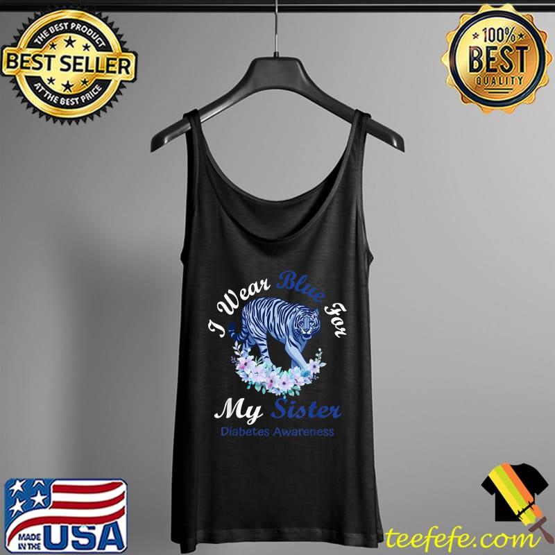 Best i Wear Blue For My Sister Diabetes Awareness Month Gifts T-Shirt Tank Top Best i Wear Blue For My Sister Diabetes Awareness Month Gifts T-Shirt Tank Top