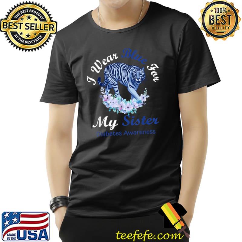 Best i Wear Blue For My Sister Diabetes Awareness Month Gifts T-Shirt Unisex Best i Wear Blue For My Sister Diabetes Awareness Month Gifts T-Shirt Unisex