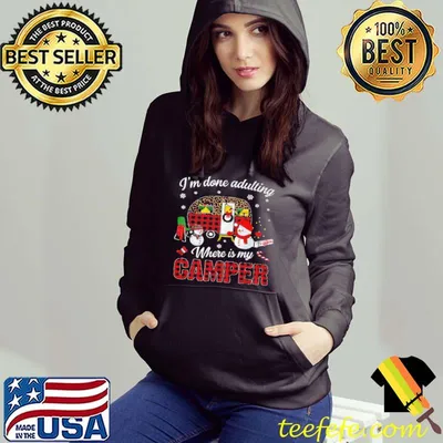 Best I'm done adulting where is my camper shirt
