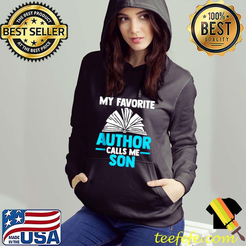 Best Mens My favorite author calls me son Writer Shirt