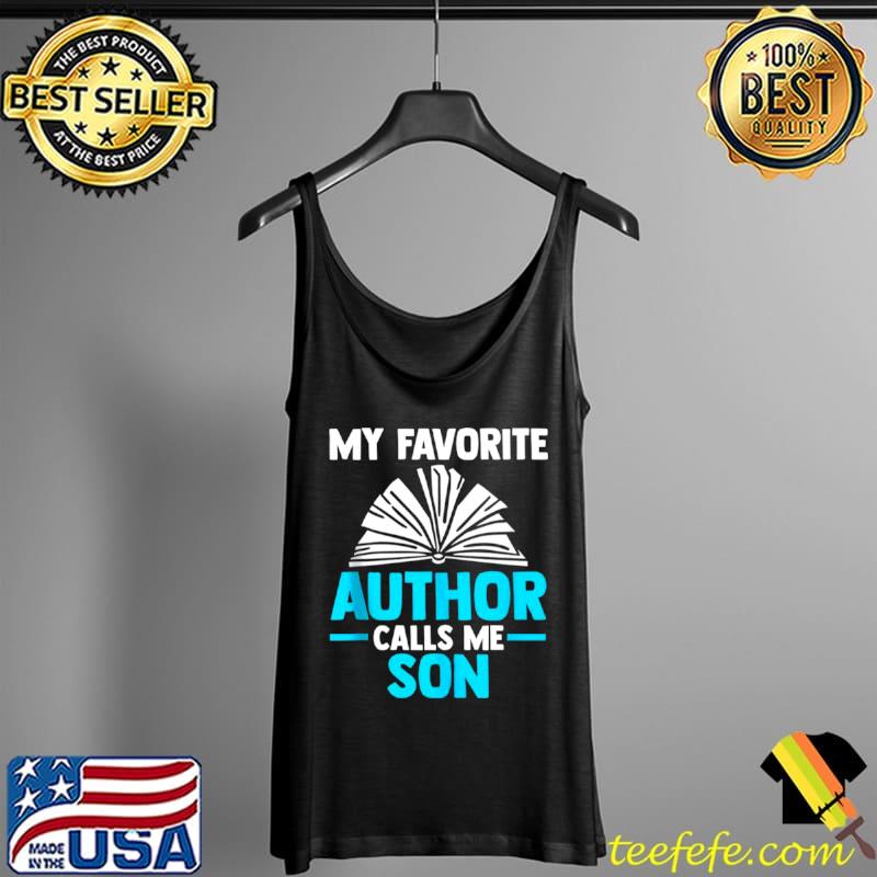Best Mens My favorite author calls me son Writer Shirt Tank Top Best Mens My favorite author calls me son Writer Shirt Tank Top