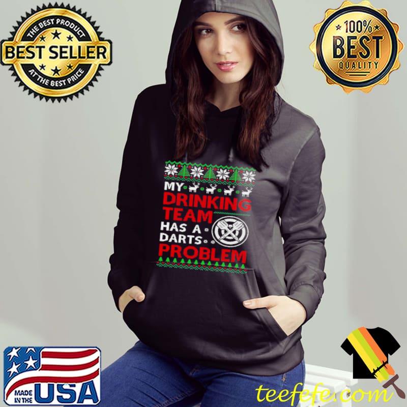 Best my Drinking team has a Darts Problem ugly Christmas s Hoodie Best my Drinking team has a Darts Problem ugly Christmas s Hoodie
