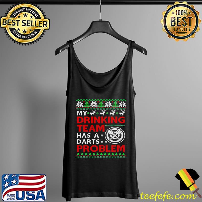 Best my Drinking team has a Darts Problem ugly Christmas s Tank Top Best my Drinking team has a Darts Problem ugly Christmas s Tank Top