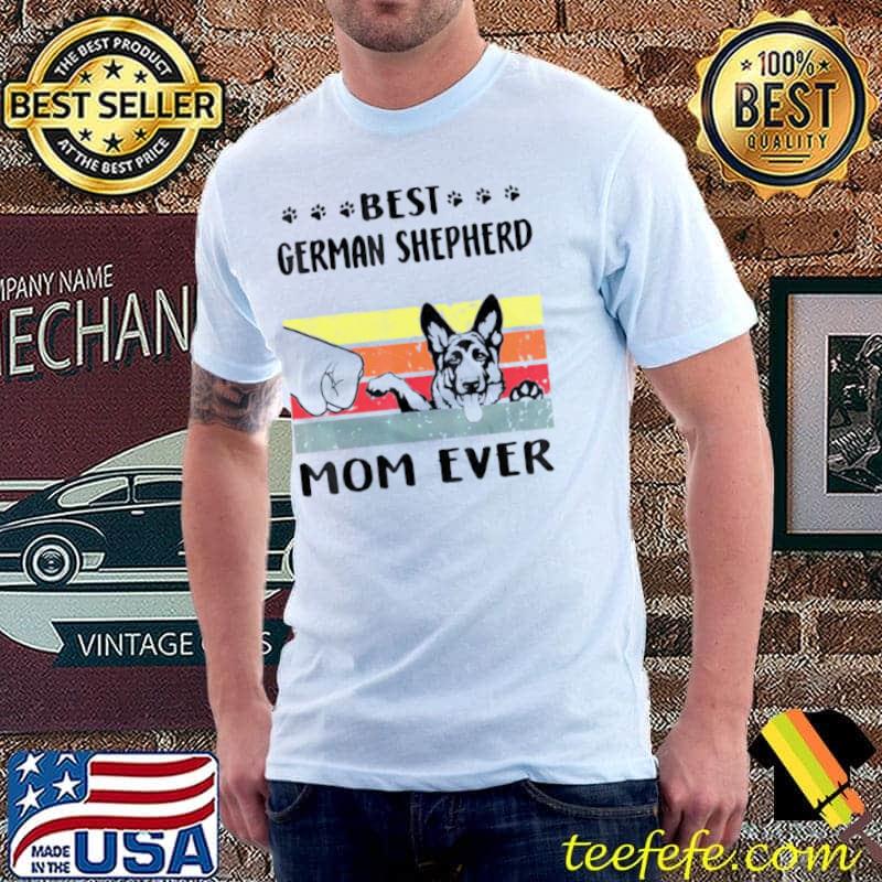Best nice best German Shepherd mom ever vintage s Unisex Best nice best German Shepherd mom ever vintage s Unisex