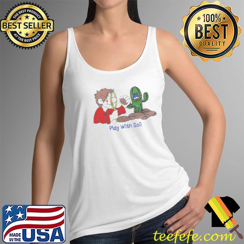 Best Play with soil T Tank Top Best Play with soil T Tank Top