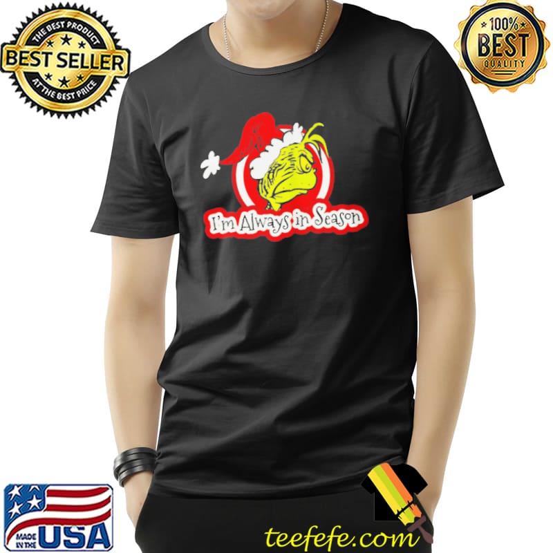 Best Santa grinch I'm always in season christmas Unisex Best Santa grinch I'm always in season christmas Unisex
