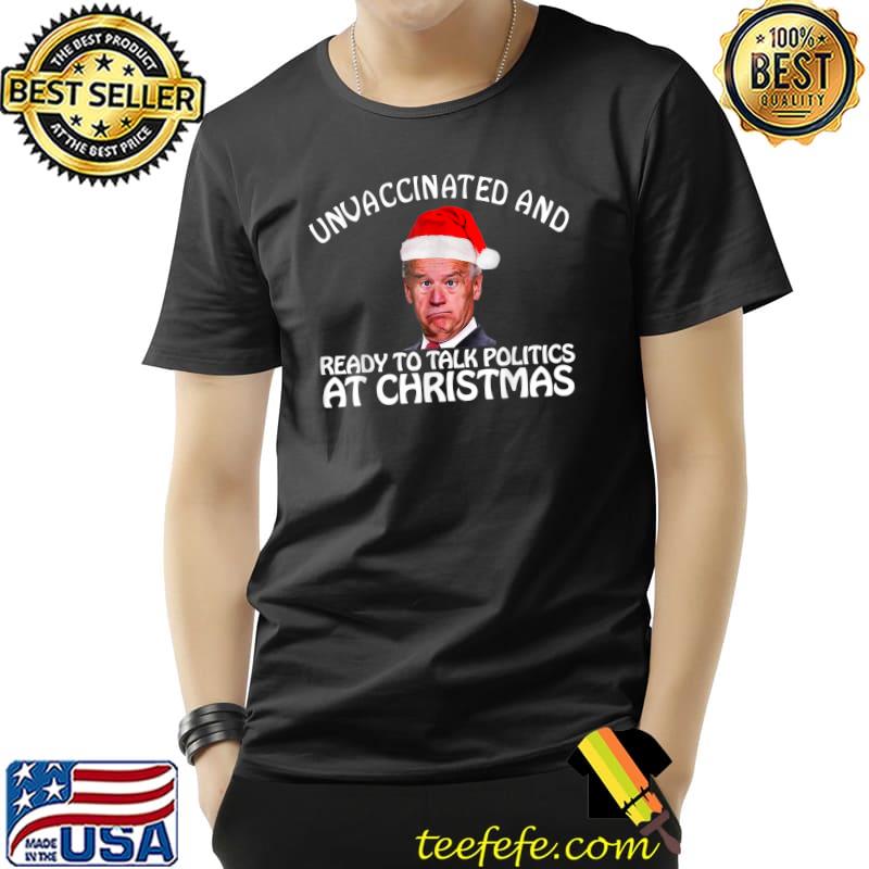 Best Santa Unvaccinated And Ready To Talk Politics At Christmas T-Shirt Unisex Best Santa Unvaccinated And Ready To Talk Politics At Christmas T-Shirt Unisex