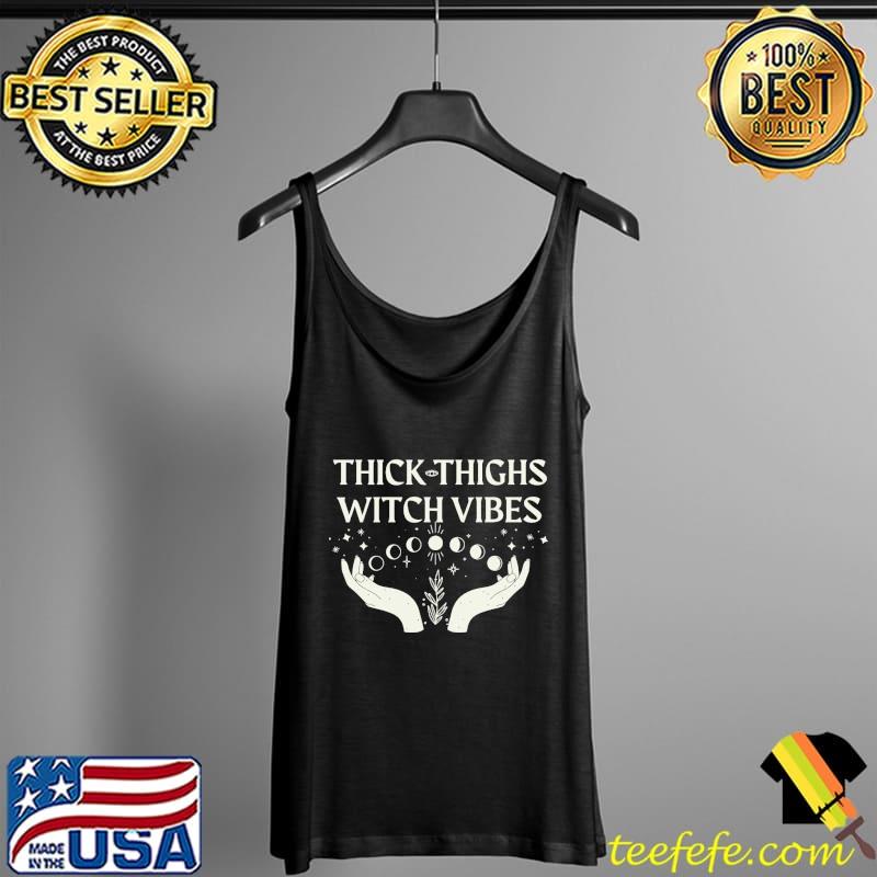 Best Thick Thighs Witch Vibes Shirt Tank Top Best Thick Thighs Witch Vibes Shirt Tank Top