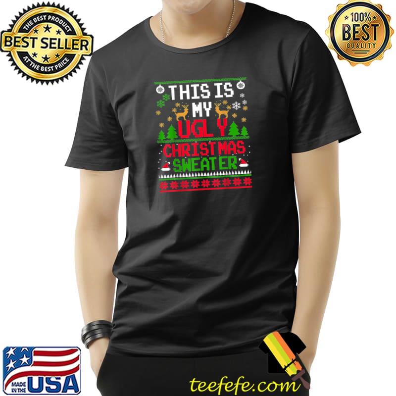 Best this Is My Ugly Sweater Funny Christmas Pajama Xmas Holiday T-Shirt Unisex Best this Is My Ugly Sweater Funny Christmas Pajama Xmas Holiday T-Shirt Unisex