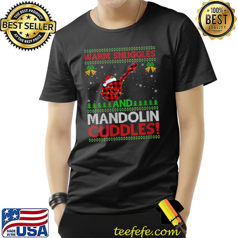 Best Warm Snuggles And Mandolin Cuddles Ugly Mandolin Christmas T- Unisex Best Warm Snuggles And Mandolin Cuddles Ugly Mandolin Christmas T- Unisex