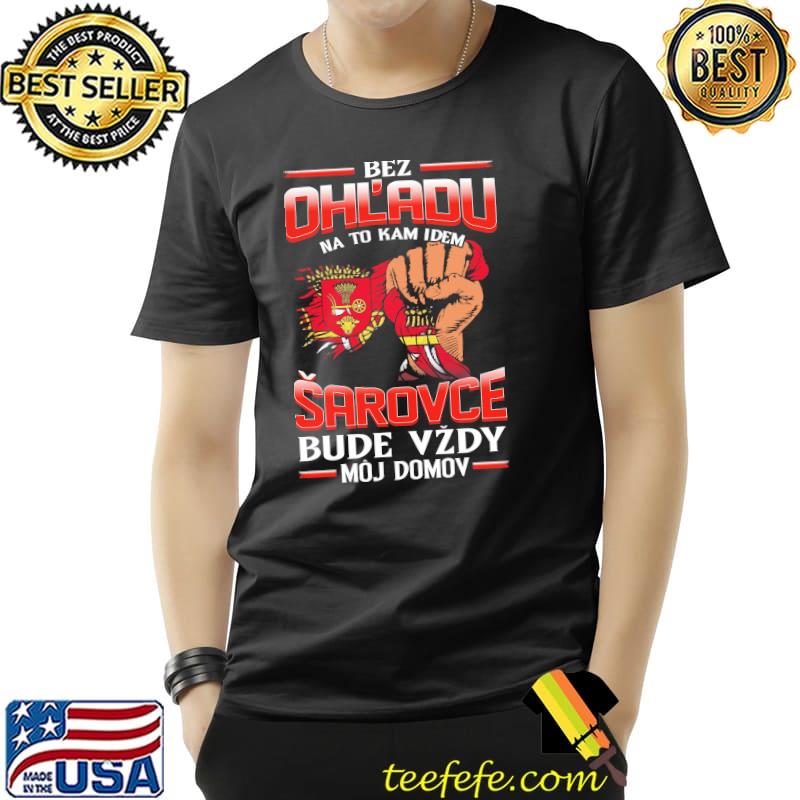 Bez Ohl'adu Na To Kam Idem Sarovce Bude Vzdy Moj Domov Shirt Unisex Bez Ohl'adu Na To Kam Idem Sarovce Bude Vzdy Moj Domov Shirt Unisex