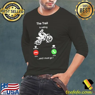 Biker The Trail Is Calling And I Must Go Shirt