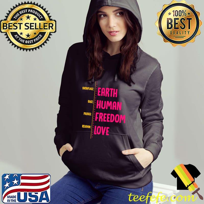Birthplace Earth Race Human Politics Freedom Religion Love Shirt