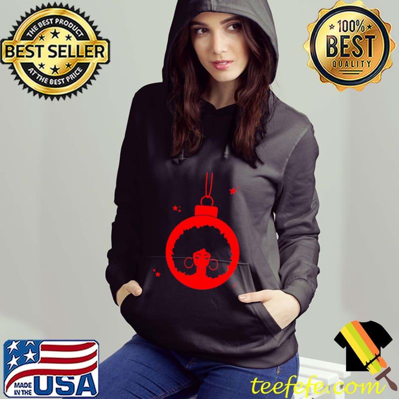 Black Girl Round Ball Christmas Shirt Hoodie Black Girl Round Ball Christmas Shirt Hoodie